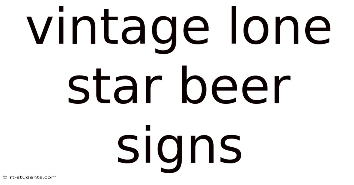 Vintage Lone Star Beer Signs
