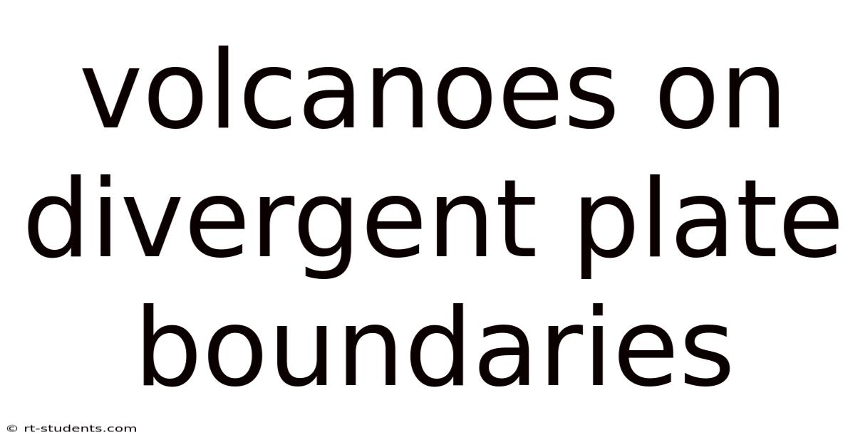 Volcanoes On Divergent Plate Boundaries