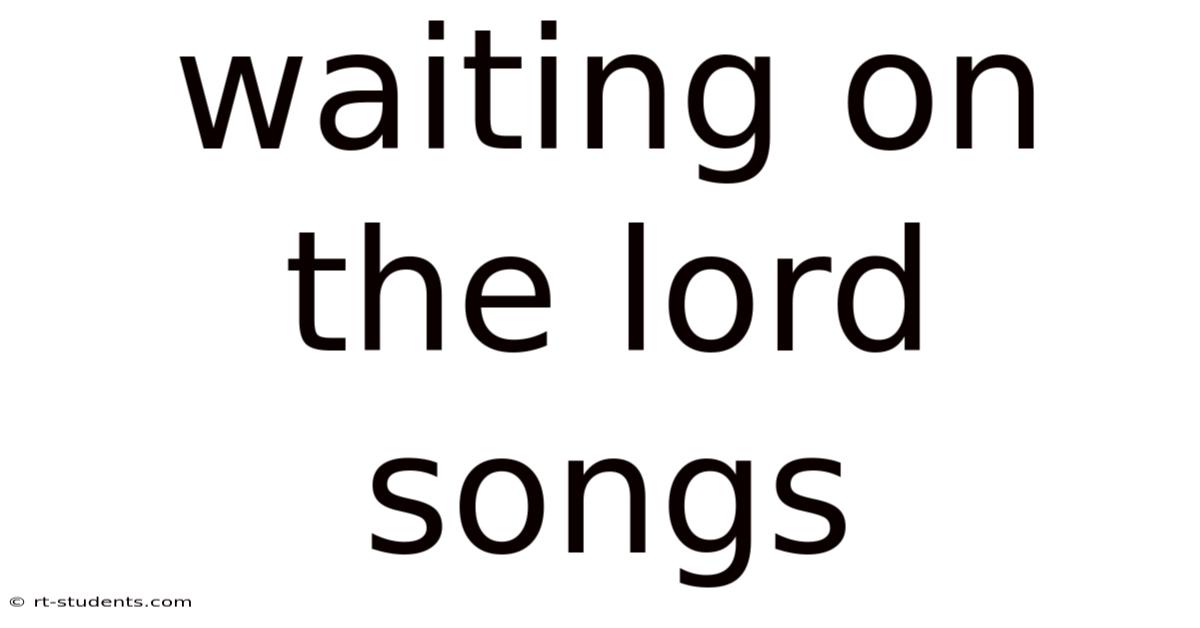 Waiting On The Lord Songs