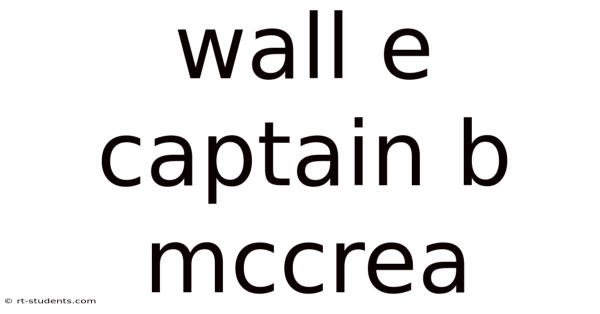 Wall E Captain B Mccrea