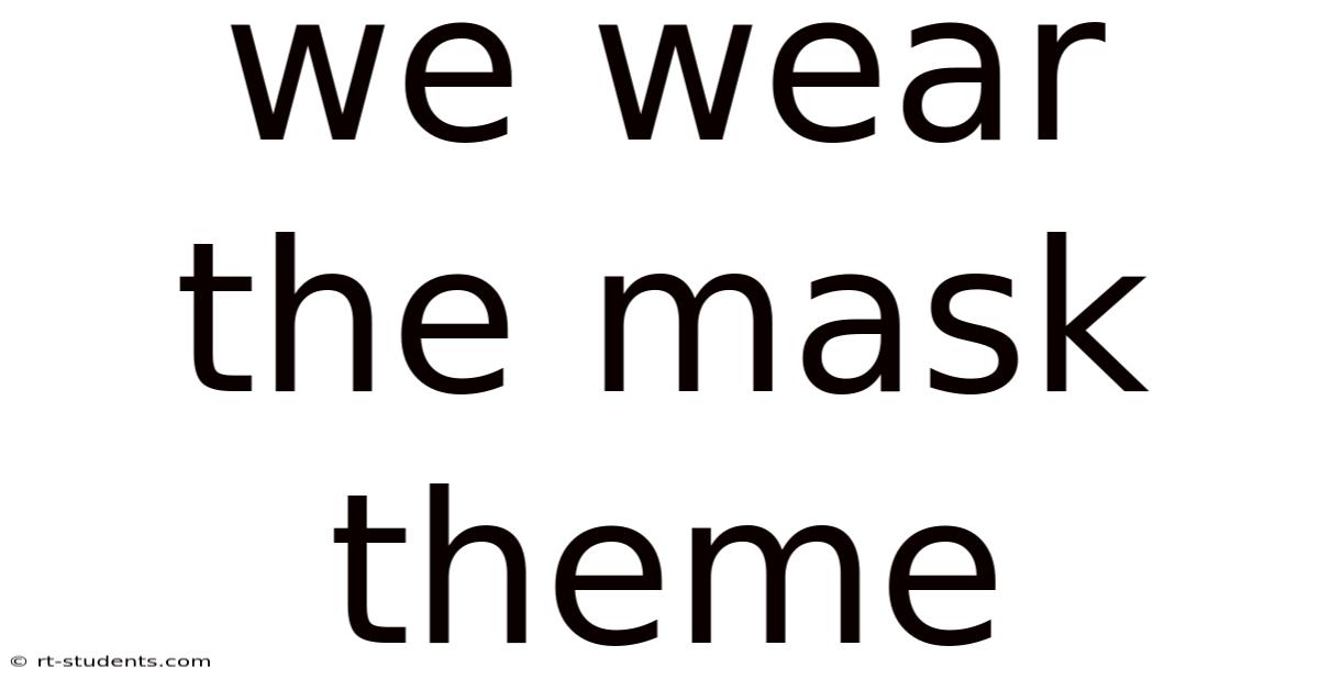We Wear The Mask Theme