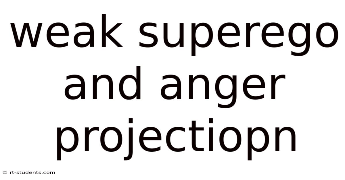 Weak Superego And Anger Projectiopn