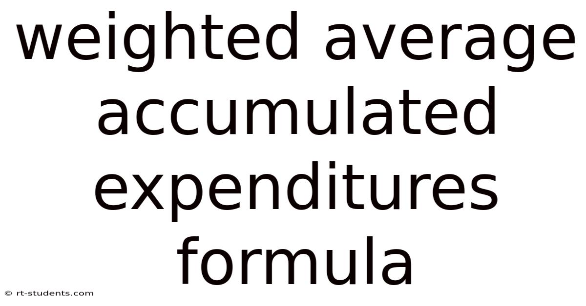 Weighted Average Accumulated Expenditures Formula