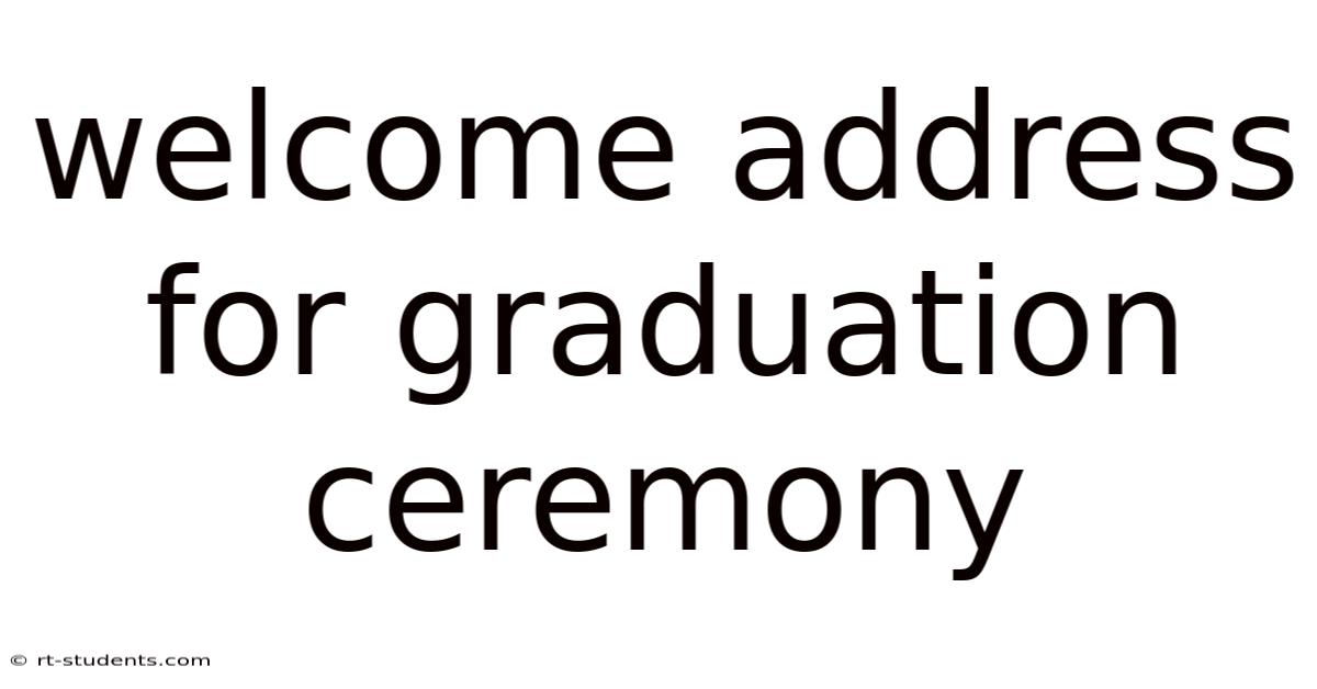 Welcome Address For Graduation Ceremony