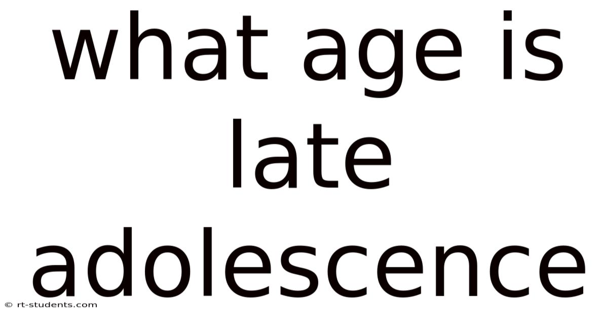 What Age Is Late Adolescence