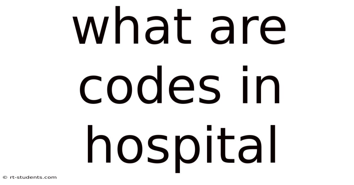 What Are Codes In Hospital