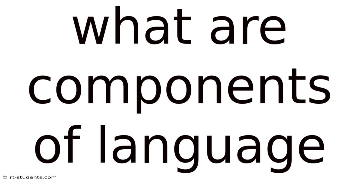 What Are Components Of Language