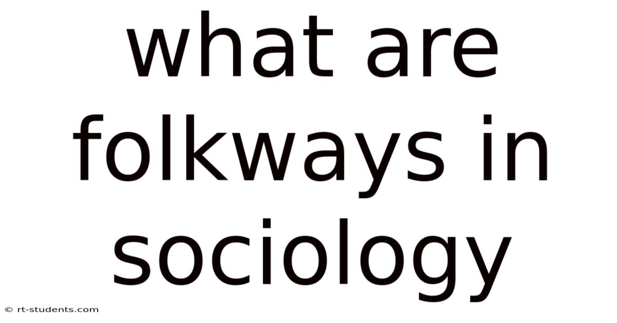 What Are Folkways In Sociology