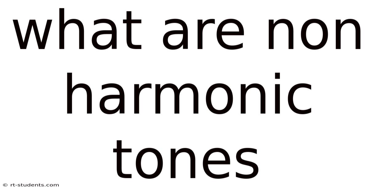 What Are Non Harmonic Tones