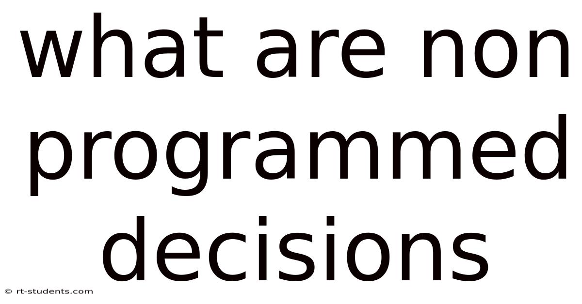 What Are Non Programmed Decisions