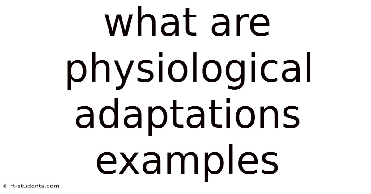 What Are Physiological Adaptations Examples