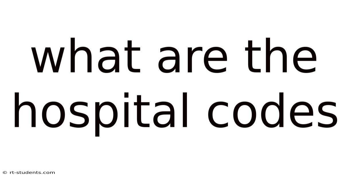 What Are The Hospital Codes