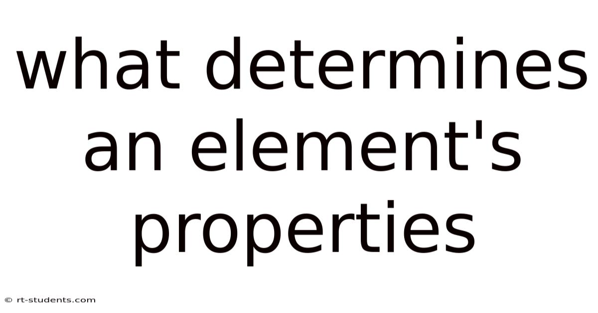 What Determines An Element's Properties
