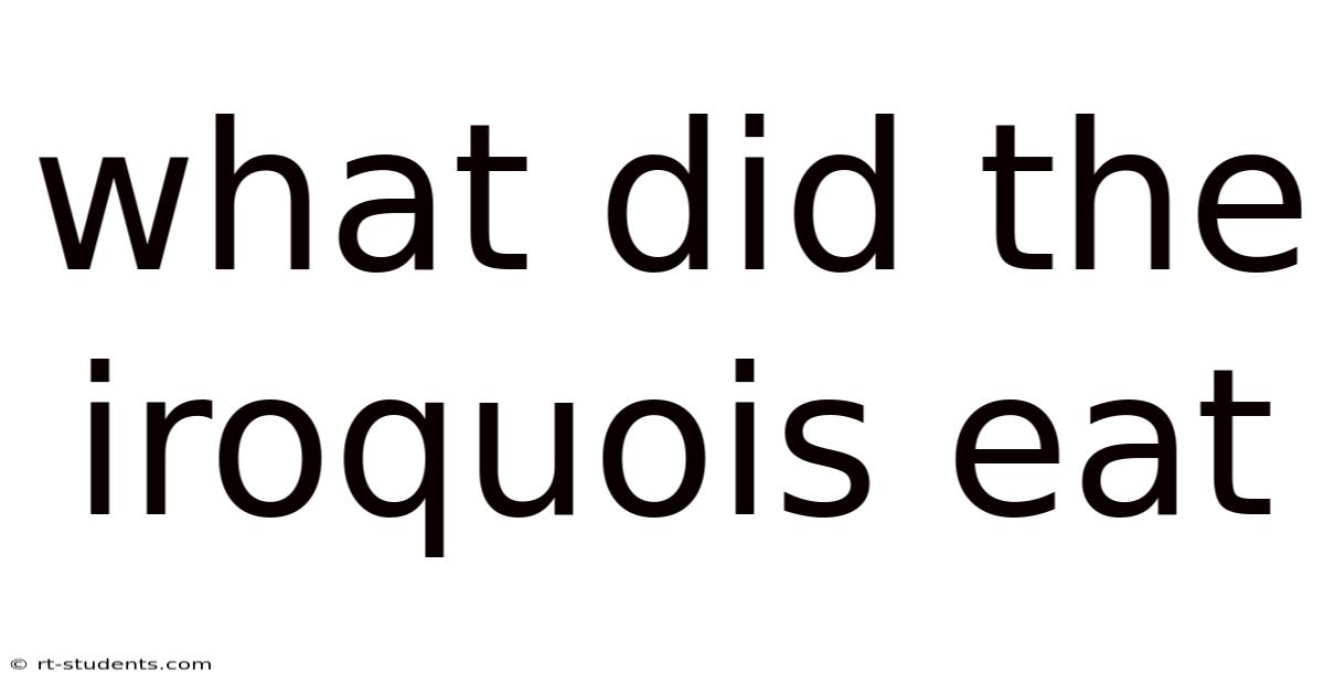 What Did The Iroquois Eat