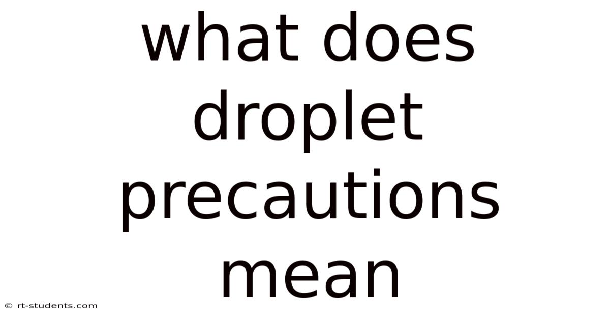What Does Droplet Precautions Mean