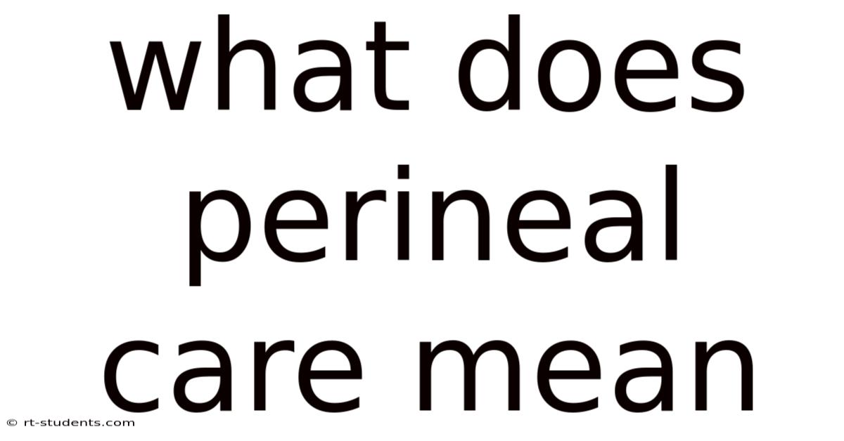 What Does Perineal Care Mean