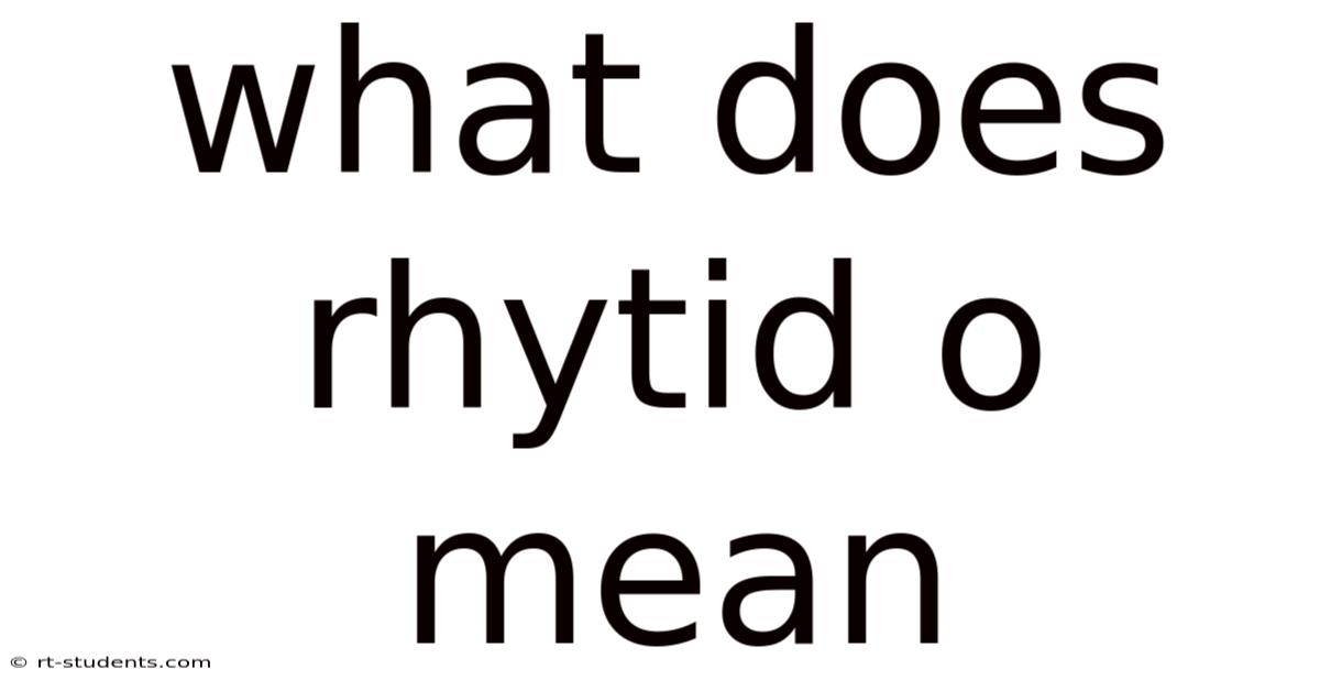 What Does Rhytid O Mean