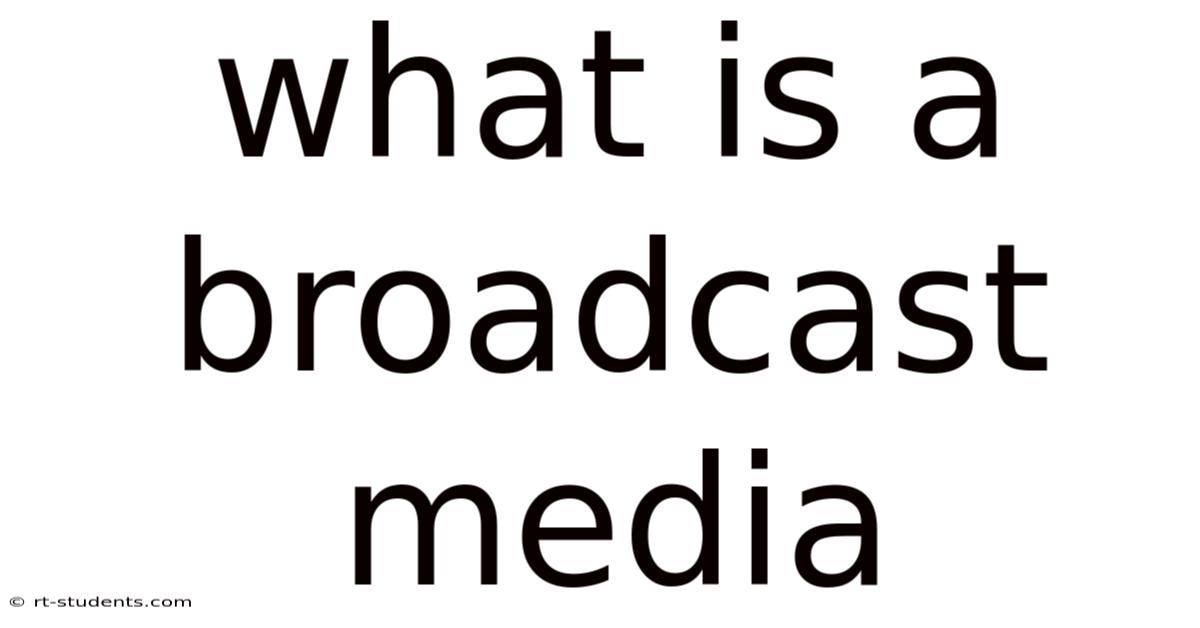 What Is A Broadcast Media