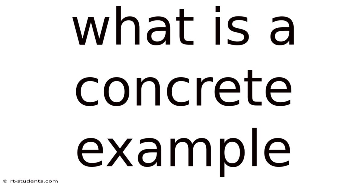 What Is A Concrete Example