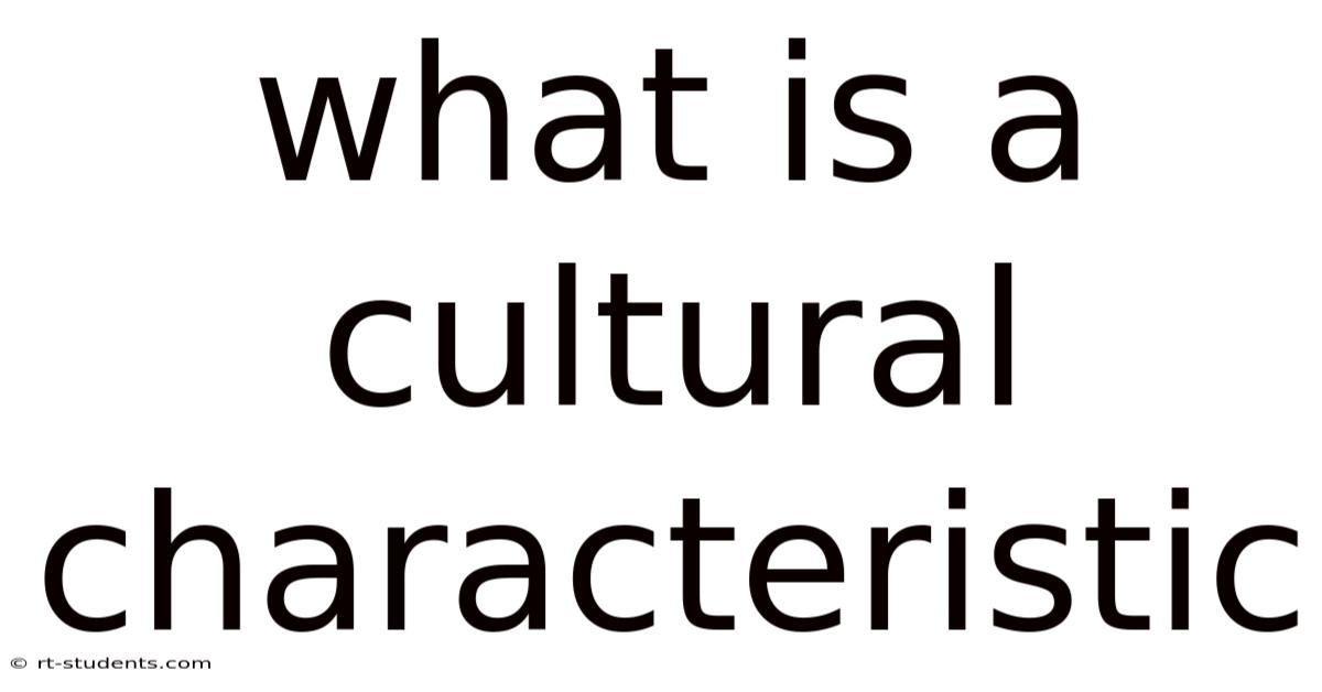 What Is A Cultural Characteristic