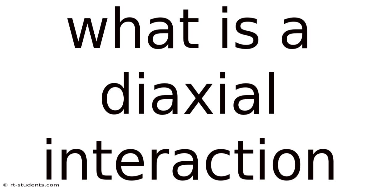 What Is A Diaxial Interaction
