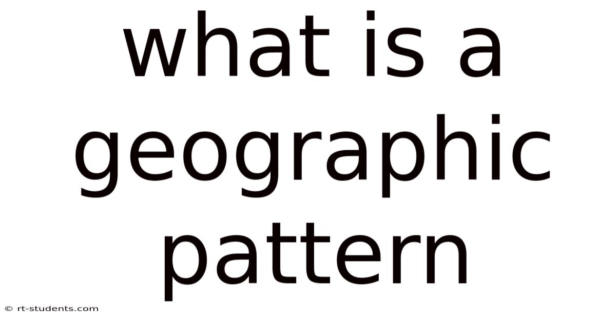 What Is A Geographic Pattern