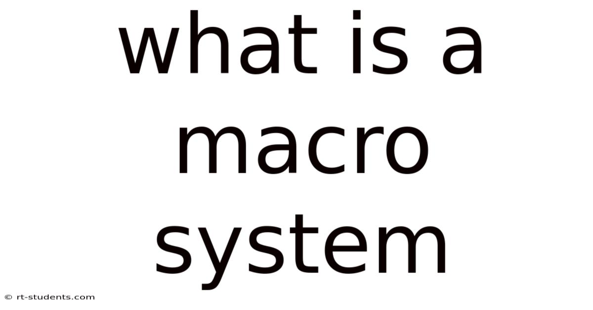 What Is A Macro System