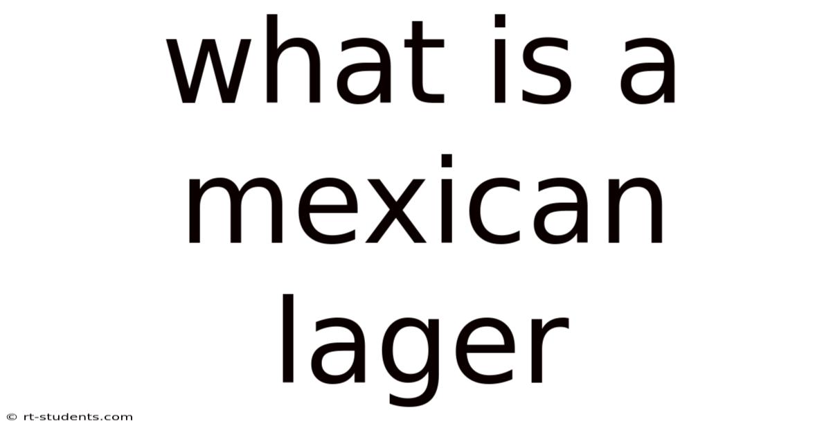What Is A Mexican Lager