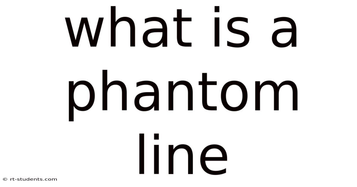 What Is A Phantom Line