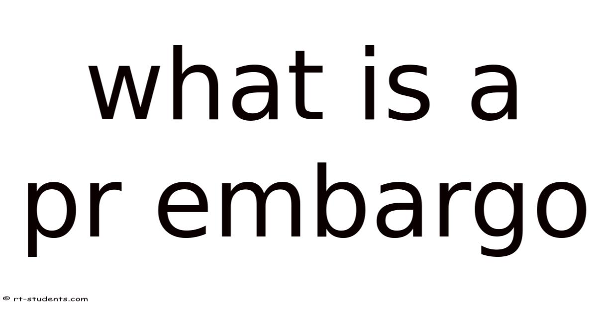 What Is A Pr Embargo