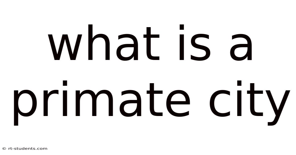 What Is A Primate City