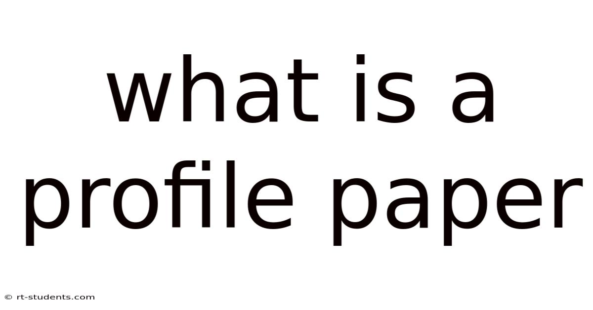 What Is A Profile Paper
