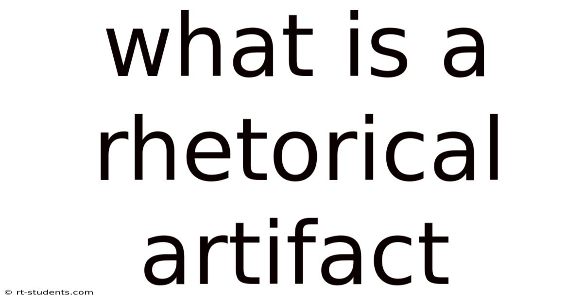What Is A Rhetorical Artifact