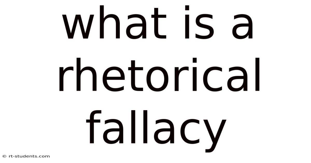 What Is A Rhetorical Fallacy