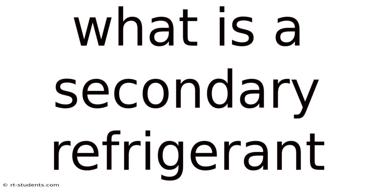 What Is A Secondary Refrigerant