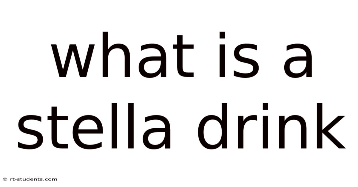 What Is A Stella Drink
