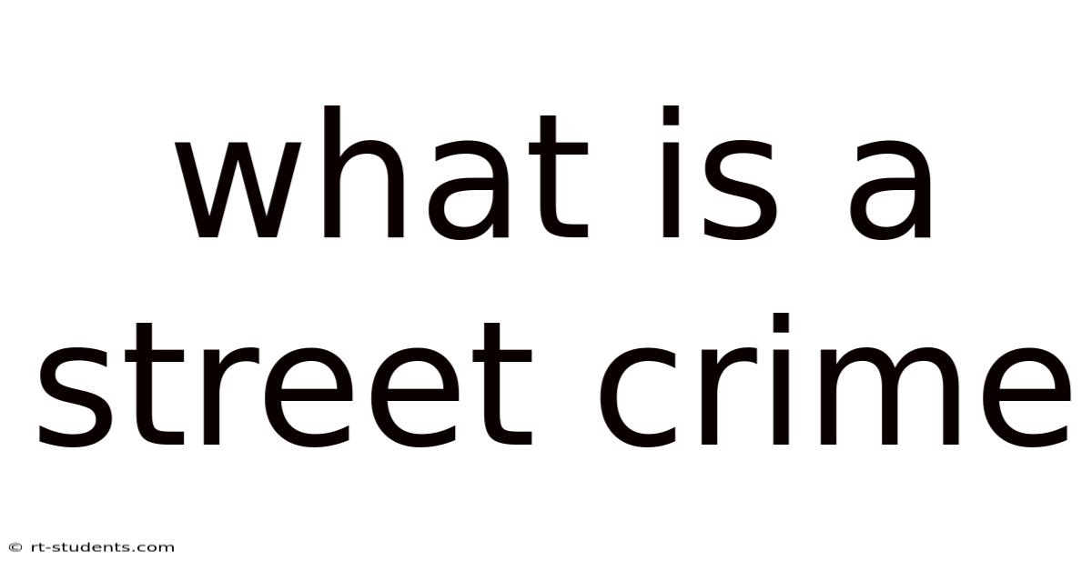 What Is A Street Crime