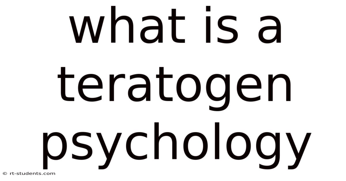 What Is A Teratogen Psychology
