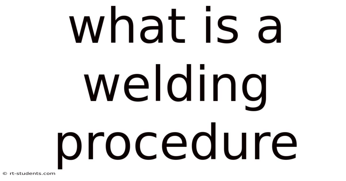 What Is A Welding Procedure