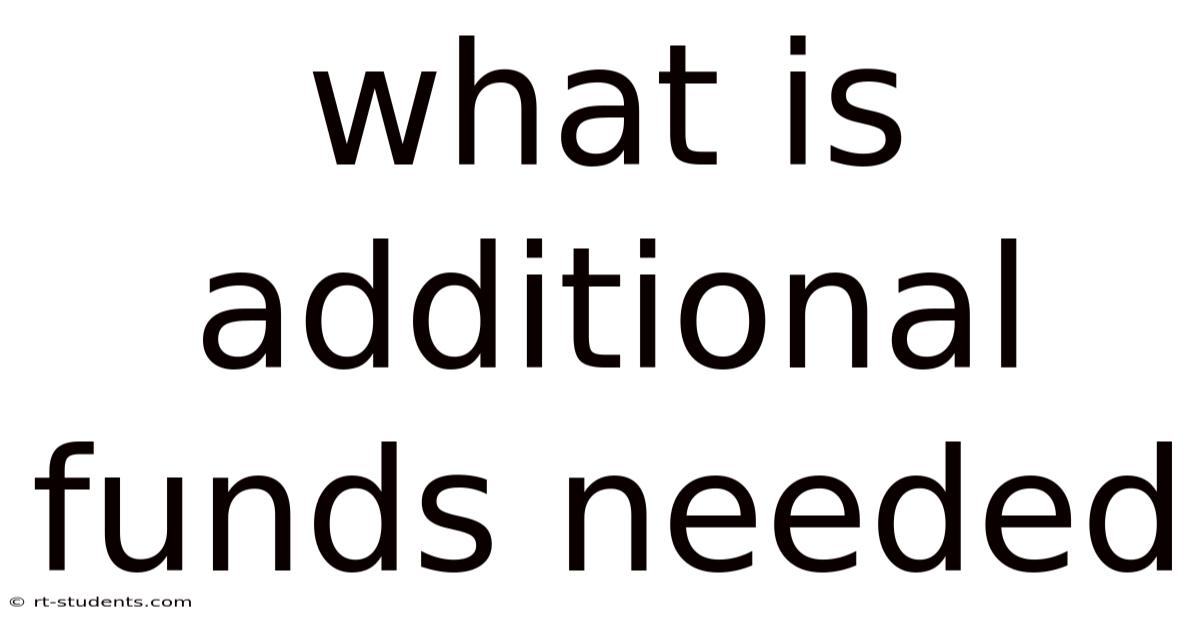 What Is Additional Funds Needed