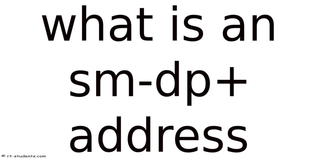 What Is An Sm-dp+ Address