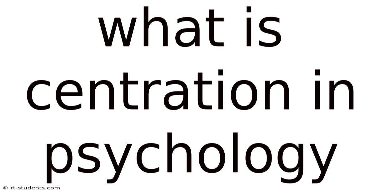 What Is Centration In Psychology