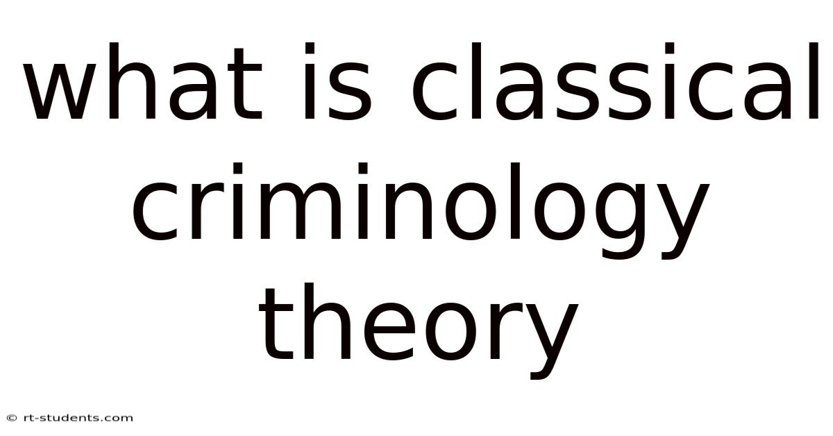 What Is Classical Criminology Theory