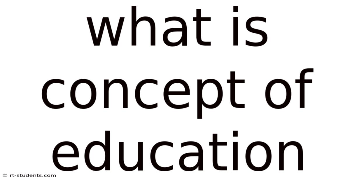 What Is Concept Of Education