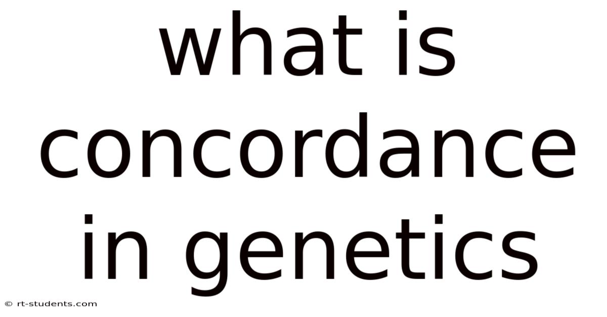 What Is Concordance In Genetics