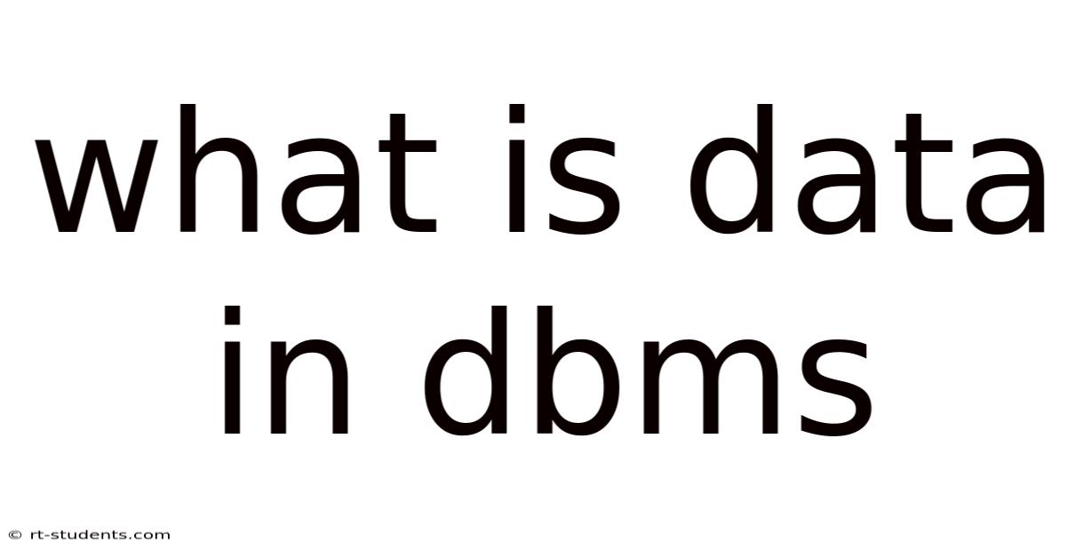What Is Data In Dbms