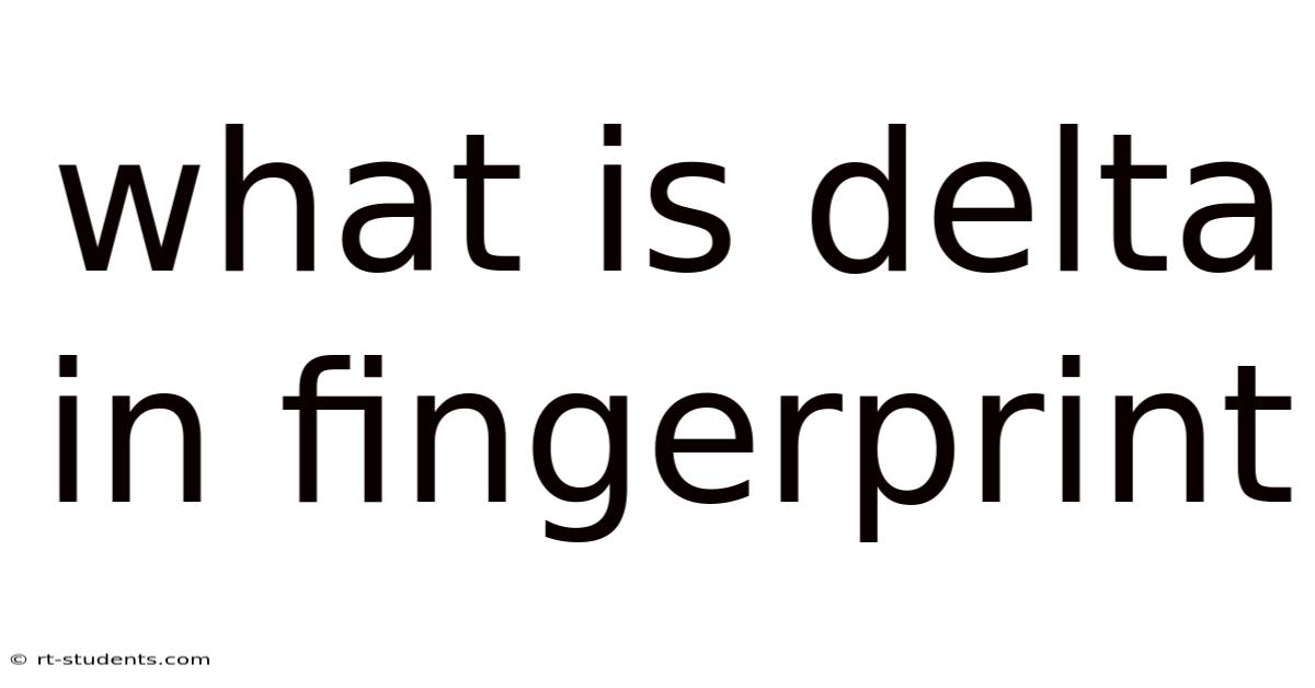 What Is Delta In Fingerprint
