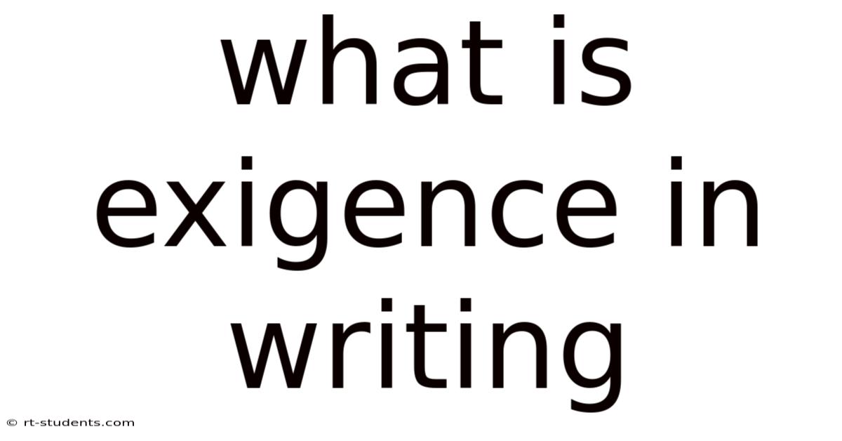 What Is Exigence In Writing