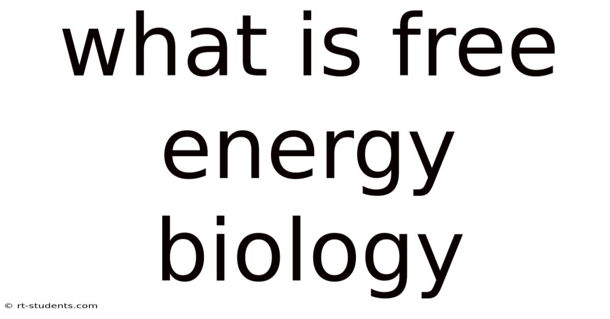 What Is Free Energy Biology