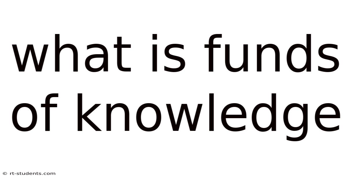 What Is Funds Of Knowledge